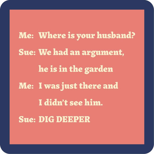 Dig Deeper Funny Coaster Dig Deeper Funny Coaster Home